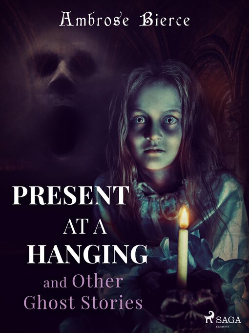 Title details for Present at a Hanging and Other Ghost Stories by Ambrose Bierce - Available